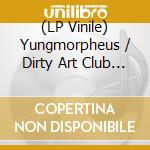 (LP Vinile) Yungmorpheus / Dirty Art Club - Spyglass To One's Face vinile