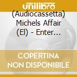 (Audiocassetta) Michels Affair (El) - Enter The 37Th Chamber cd