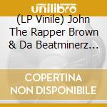 (LP Vinile) John The Rapper Brown & Da Beatminerz - Waxing In Mecca (2 Lp) vinile