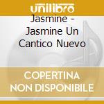 Jasmine - Jasmine Un Cantico Nuevo cd