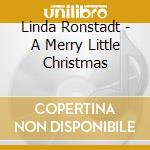 Linda Ronstadt - A Merry Little Christmas cd
