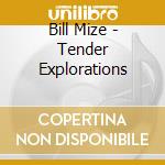 Bill Mize - Tender Explorations cd