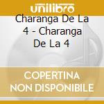 Charanga De La 4 - Charanga De La 4 cd musicale di Charanga De La 4