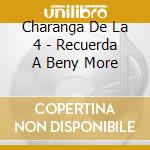 Charanga De La 4 - Recuerda A Beny More cd musicale di Charanga De La 4