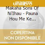 Makaha Sons Of Ni'Ihau - Pauna Hou Me Ke Aloha cd