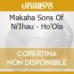 Makaha Sons Of Ni'Ihau - Ho'Ola cd