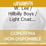 W. Lee / Hillbilly Boys / Light Crust O'Daniel - Western Swing Chronicles 4 cd musicale di W. Lee / Hillbilly Boys / Light Crust O'Daniel