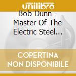 Bob Dunn - Master Of The Electric Steel Guitar (2 Cd) cd
