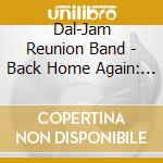 Dal-Jam Reunion Band - Back Home Again: A Western Swing Reunion (2 Cd) cd