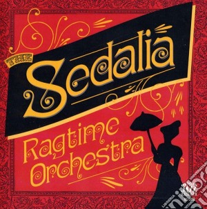 Sedalia Ragtime Orchestra - Sedalia Ragtime Orchestra cd musicale di Sedalia Ragtime Orchestra