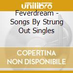 Feverdream - Songs By Strung Out Singles cd