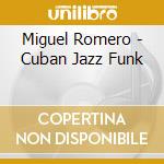 Miguel Romero - Cuban Jazz Funk cd