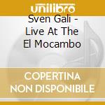 Sven Gali - Live At The El Mocambo cd