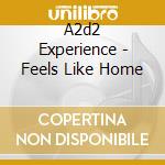A2d2 Experience - Feels Like Home cd