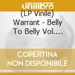 (LP Vinile) Warrant - Belly To Belly Vol. 1 (30Th Anniversary) (Splatter Vinyl) vinile