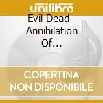 Evil Dead - Annihilation Of Civilization cd