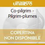 Co-pilgrim - Pilgrim-plumes cd