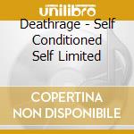 Deathrage - Self Conditioned Self Limited cd musicale di Deathrage