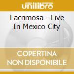 Lacrimosa - Live In Mexico City cd