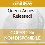 Queen Annes - Released! cd musicale di Queen Annes