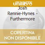 Josh Rennie-Hynes - Furthermore cd