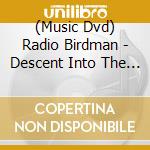 (Music Dvd) Radio Birdman - Descent Into The Maelstrom cd