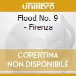 Flood No. 9 - Firenza cd musicale di Flood No. 9