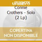 Connie Crothers - Solo (2 Lp) cd musicale di Connie Crothers
