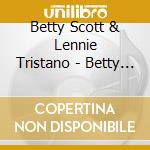 Betty Scott & Lennie Tristano - Betty Sings With Lennie cd