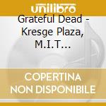Grateful Dead - Kresge Plaza, M.I.T Cambridge Ma, May 6Th 1970, Wmbr cd