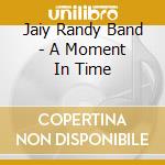 Jaiy Randy Band - A Moment In Time cd