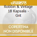 Robbin & Vintage 18 Kapsalis - Grit cd