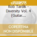Rob Tardik - Diversity Vol. 4 (Guitar Aficionados) cd