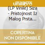 (LP Vinile) Siza - Pristojnost Iz Malog Prsta Izgubila Se U Srednjem vinile