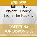 Holland Ii / Bryant - Honey From The Rock 1 & 2 cd