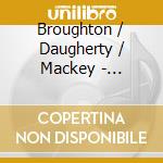 Broughton / Daugherty / Mackey - Inventions North Texas Wind Symphony cd musicale di Broughton / Daugherty / Mackey