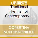 Traditional Hymns For Contemporary Ensembles / Various cd