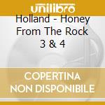 Holland - Honey From The Rock 3 & 4 cd