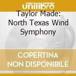Taylor Made: North Texas Wind Symphony cd