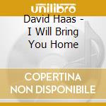 David Haas - I Will Bring You Home cd