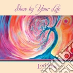 Lori True - Show By Your Life cd