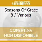 Seasons Of Grace 8 / Various cd