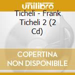 Ticheli - Frank Ticheli 2 (2 Cd) cd
