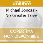 Michael Joncas - No Greater Love cd