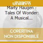 Marty Haugen - Tales Of Wonder: A Musical Storytelling cd