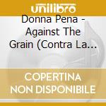 Donna Pena - Against The Grain (Contra La Corriente) cd