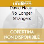 David Haas - No Longer Strangers cd