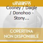 Cooney / Daigle / Donohoo - Stony Landscapes