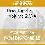 How Excellent - Volume 2-V/A cd