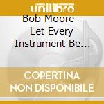 Bob Moore - Let Every Instrument Be Tuned For Praise cd